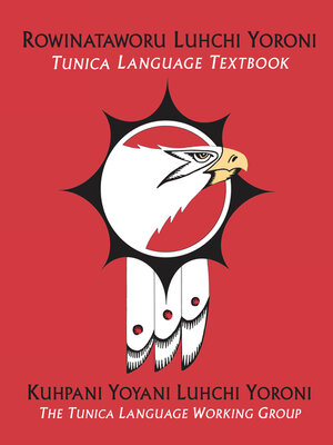 cover image of Rowinataworu Luhchi Yoroni /<i> Tunica Language Textbook</i>